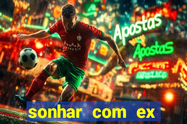 sonhar com ex namorado no jogo do bicho